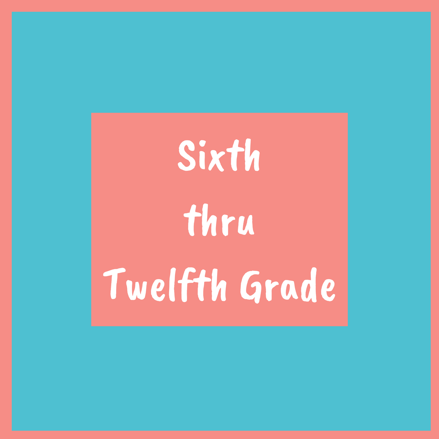 Sixth thru Twelfth Grade