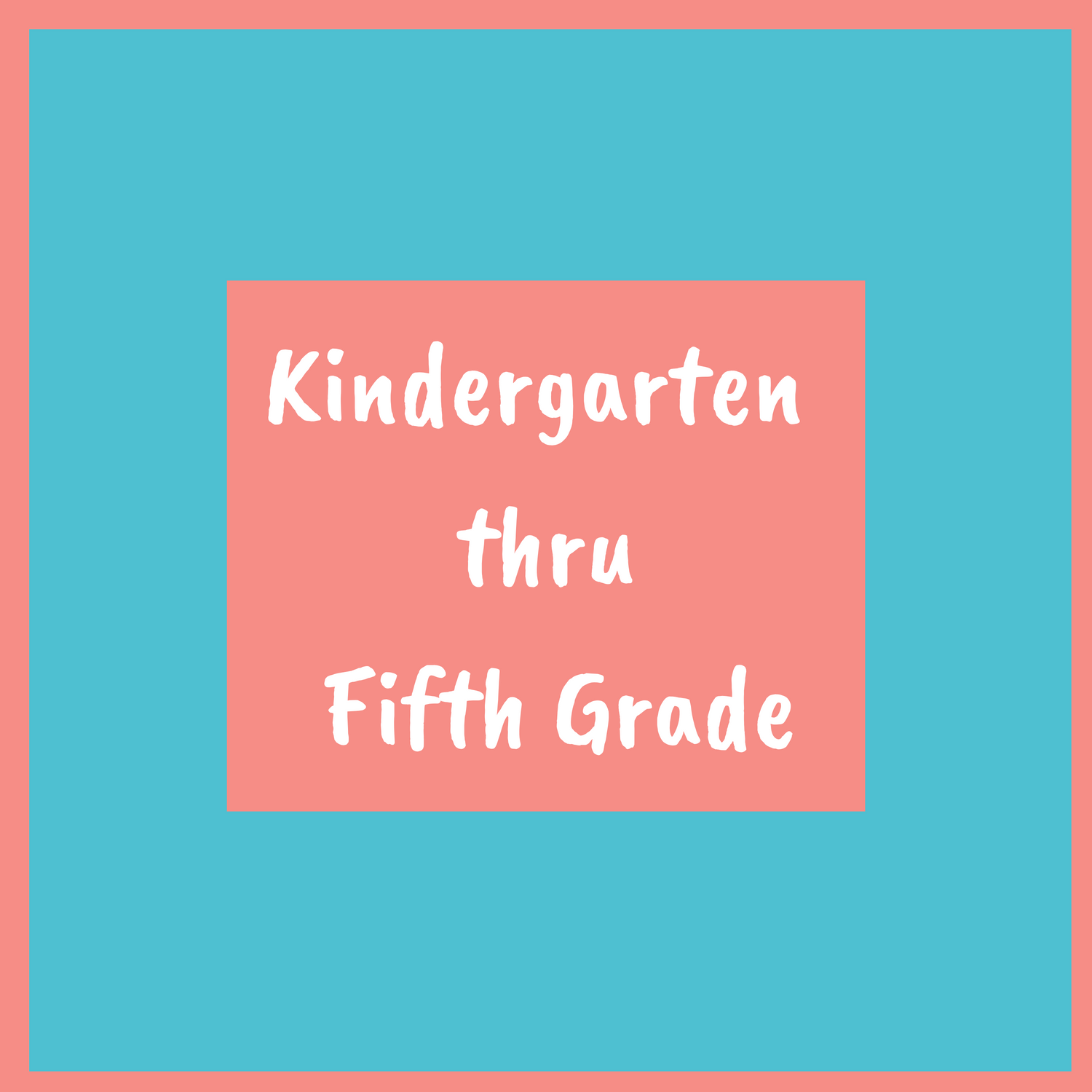Kindergarten thru Fifth Grade